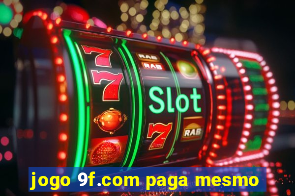 jogo 9f.com paga mesmo